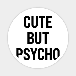 Cute But Psycho Magnet